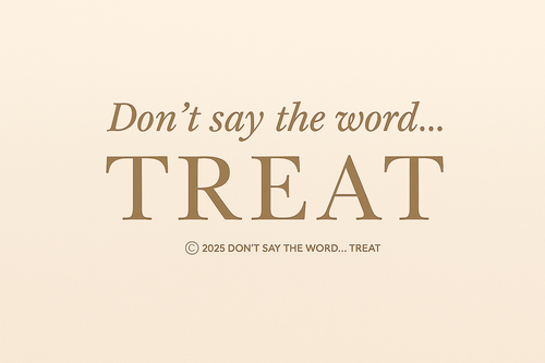 Dont Say the Word...Treat